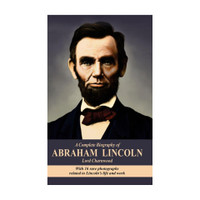 A Complete Biography Of Abraham Lincoln  - A Complete Biography of Abraham Lincoln with 1 Disc(English, Paperback, Charnwood Lord)