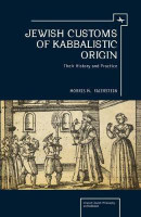 Jewish Customs of Kabbalistic Origin(English, Electronic book text, Faierstein Morris)