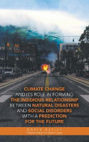 Climate Change and Its Role in Forming the Insidious Relationship Between Natural Disasters and Social Disorders with a Prediction for the Future(English, Paperback, Reilly David)