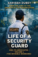 Life of a Security Guard and Its Associates(English, Paperback, Sarvesh Dubey)