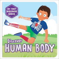 My First Discover Series: Human Body: Learn About Human Body Parts with Engaging Illustrations and Simple Explanations | A Fun First Science Book for Kids and Toddlers| Ages 3+ [Select Learning](English, Board book, Books Penguin)