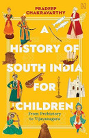 A History Of South India For Children(English, Paperback, CHAKRAVARTHY PRADEEP)