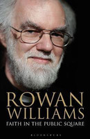 Faith in the Public Square(English, Electronic book text, Williams Rowan The Rt Hon)
