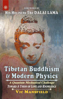 Tibetan Buddhism and Modern Physics: A Quantum Mechanical Challenge Toward a Union of Love and Knowledge(Hardcover, Vic Mansfield)