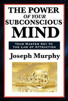 The Power of Your Subconscious Mind - A Classic Guide to the Creative Power of Thought(English, Paperback, Murphy Joseph)