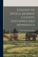 Colony of Avoca, Murray County, Southwestern Minnesota(English, Paperback, Bureau Catholic Colonization)
