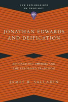 Jonathan Edwards and Deification - Reconciling Theosis and the Reformed Tradition(English, Paperback, Salladin James R.)
