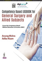 Competency Based Logbook for General Surgery and Allied Subjects for MBBS Students | As per CBME Curriculum (NMC) | Records Surgery, Orthopedics, Anaesthesia, Radiodiagnosis and AETCOM Competencies(English, Paperback, Mishra Anurag)
