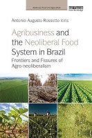 Agribusiness and the Neoliberal Food System in Brazil(English, Paperback, Ioris Antonio Augusto Rossotto)