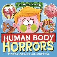 Disgusting Science: Human Body Horrors(English, Paperback, Claybourne Anna)