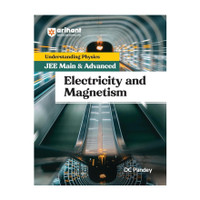 (Old Edition) Arihant Understanding Physics for JEE Main and Advanced 2025 | Electricity and Magnetism by DC Pandey(English, Paperback, Pandey Dc)