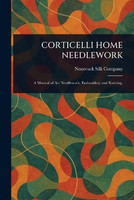 Corticelli Home Needlework(English, Paperback, Company Nonotuck Silk)