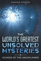 The World's Greatest Unsolved Mysteries Echoes of the Unexplained(English, Paperback, Hodson Graham)