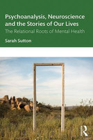Psychoanalysis, Neuroscience and the Stories of Our Lives(English, Paperback, Sutton Sarah)
