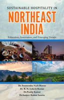 Sustainable Hospitality in North East India - Education, Innovation, and Emerging Trends(Paperback, Dr. Soumendra Nath Biswas, Dr. K. N. Lokesh Kumar, Dr.Pradip kumar, Dr.Sanjeev Kumar Saxena)