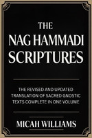 The Nag Hammadi Scriptures: The Revised and Updated Translation of Sacred Gnostic Texts Complete in One Volume (Bible Apocrypha and Gnostic Gospels Collection) (Grapevine Press)(English, Book, Williams Micah)