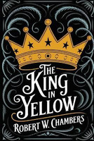 The King in Yellow: The Original 1895 Unabridged and Complete Edition (Robert W. Chambers Classics)(English, Book, Chambers Robert W)