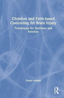 Christian and Faith-based Counseling for Brain Injury(English, Hardcover, Adams Deana)