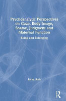 Psychoanalytic Perspectives on Gaze, Body Image, Shame, Judgment and Maternal Function(English, Hardcover, Roth Lia A.)