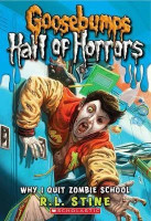 GB HALL OF HORRORS#04 WHY I QUIT ZOMBIE SCHOOL R.L. Stine: 4(English, Paperback, Stine R,L)