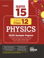 Super 15 Cbse Class 12 Physics 2025 Sample Papers With 2024 Previous 