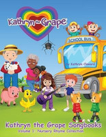 Kathryn the Grape Songbooks Volume 1(English, Paperback, Cloward Kathryn)