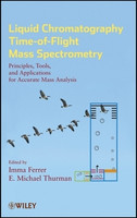 LC/TOF-MS for Accurate Mass Analysis - Principles a Spectrometry - Principles, Tools, and Applications for Accurate Mass Analysis(English, Other digital, unknown)