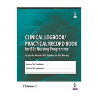 Clinical Logbook/Practical Record Book for BSc Nursing Programme by I. Clement | Complete Clinical Record Book as per Revised INC Syllabus for BSc Nursing Students, All 8 Semesters (4-Year Programme)(English, Paperback, Clement I)