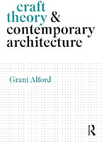 Craft Theory and Contemporary Architecture(English, Paperback, Alford Grant)