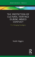 The Protection of Cultural Heritage During Armed Conflict(English, Hardcover, Higgins Noelle)