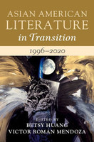 Asian American Literature in Transition, 1996-2020: Volume 4(English, Electronic book text, unknown)