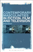 Contemporary Masculinities in Fiction, Film and Television(English, Paperback, Baker Brian Dr)