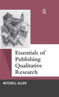 Essentials of Publishing Qualitative Research(English, Hardcover, Allen Mitchell)