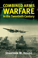 Combined Arms Warfare in the Twentieth Century(English, Paperback, House Jonathan M.)