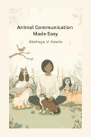 Animal Communication Made Easy(English, Paperback, Akshaya V. Kawle)