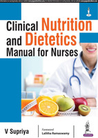 Clinical Nutrition and Dietetics Manual for Nurses(English, Paperback, Supriya V.)