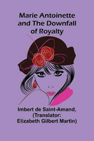 Marie Antoinette and the Downfall of Royalty(English, Paperback, De Saint-Amand Imbert)