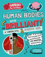 Surprised by Science: Human Bodies are Brilliant!(English, Hardcover, Rose Science Girl Sabrina)