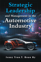 Strategic Leadership and Management in the Automotive Industry(English, Hardcover, Tran T Hoan My Jenny)
