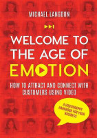 Welcome to the Age of Emotion - How to attract and connect with customers using video. A videography handbook for your business(English, Paperback, Langdon Michael)