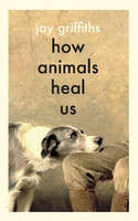 How Animals Heal Us(English, Hardcover, Griffiths Jay)