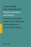 Women Architects and Politics - Intersections between Gender, Power Structures, and Architecture in the Long Twentieth Century(English, Paperback, Pepchinski Mary)