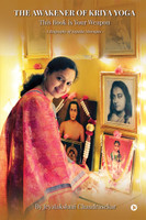 The Awakener of Kriya Yoga - This Book is Your Weapon  - A Biography of Sujatha Murugan(English, Hardcover, Jeyalakshmi Chandrasekar)