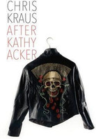 After Kathy Acker - A Literary Biography(English, Hardcover, Kraus Chris)