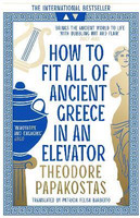 How to Fit All of Ancient Greece in an Elevator(English, Paperback, Papakostas Theodore)