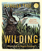 Wilding: How to Bring Wildlife Back - an Illustrated Guide(English, Hardcover, Tree Isabella)