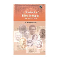 A Textbook of Historiography 500 BC to AD2000(English, Paperback, Sreedharan E)