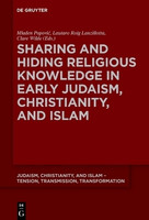 Sharing and Hiding Religious Knowledge in Early Judaism, Christianity, and Islam(English, Electronic book text, unknown)