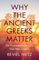 Why the Ancient Greeks Matter(English, Hardcover, Netz Reviel)