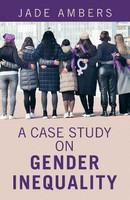 A Case Study on Gender Inequality(English, Paperback, Ambers Jade)